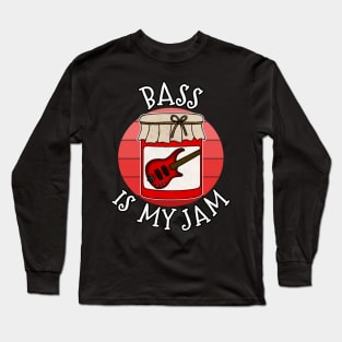 Bass Is My Jam Bassist Guitarist Musician Long Sleeve T-Shirt